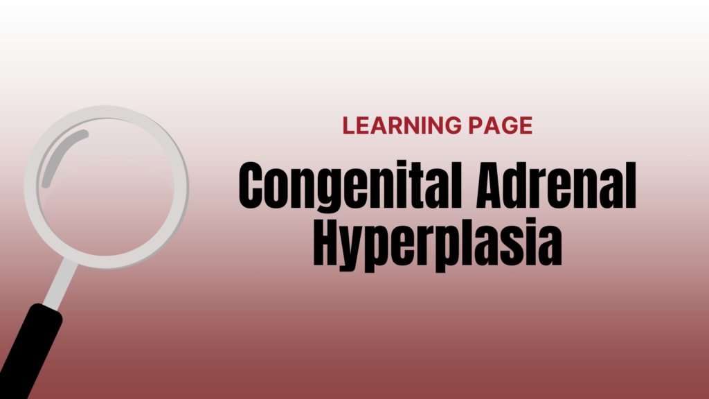 Congenital Adrenal Hyperplasia