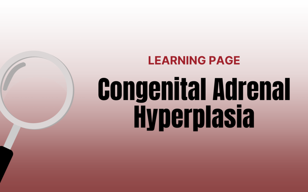 Congenital Adrenal Hyperplasia