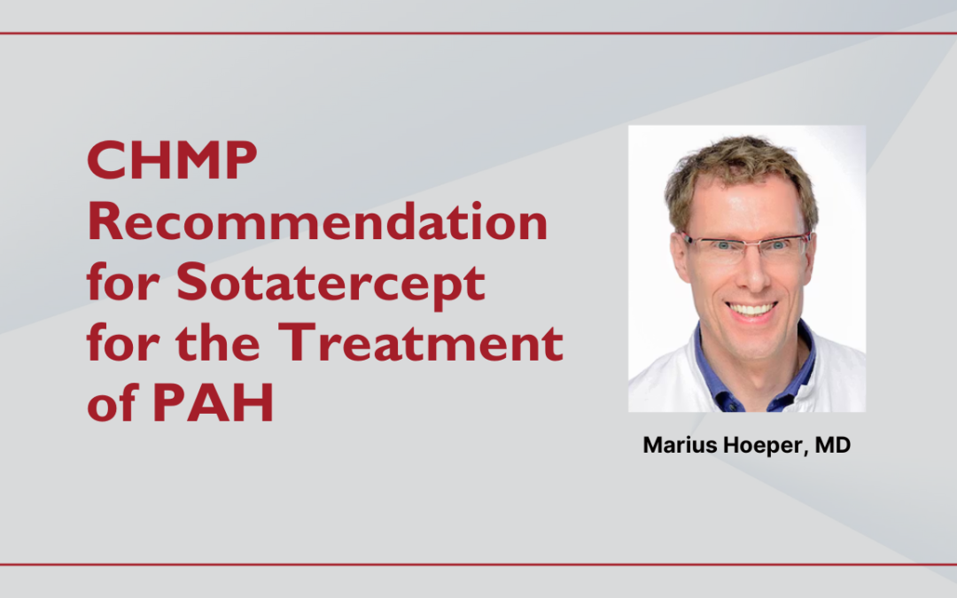 Committee for Medicinal Products for Human Use Recommendation for Sotatercept for the Treatment of Pulmonary Arterial Hypertension