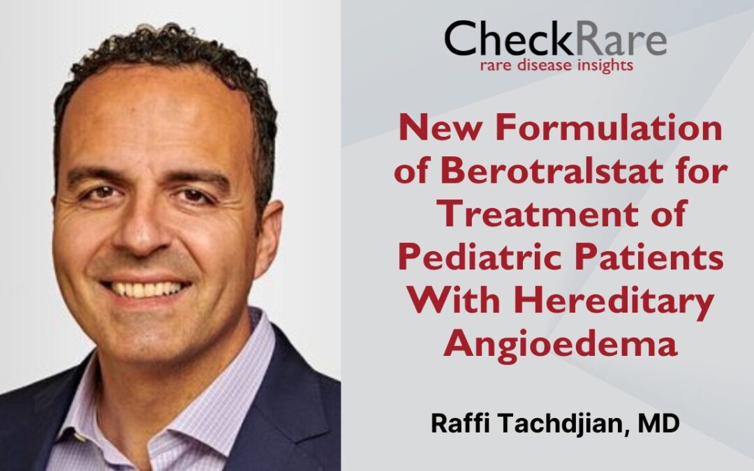 New Formulation of Berotralstat for Treatment of Pediatric Patients With Hereditary Angioedema