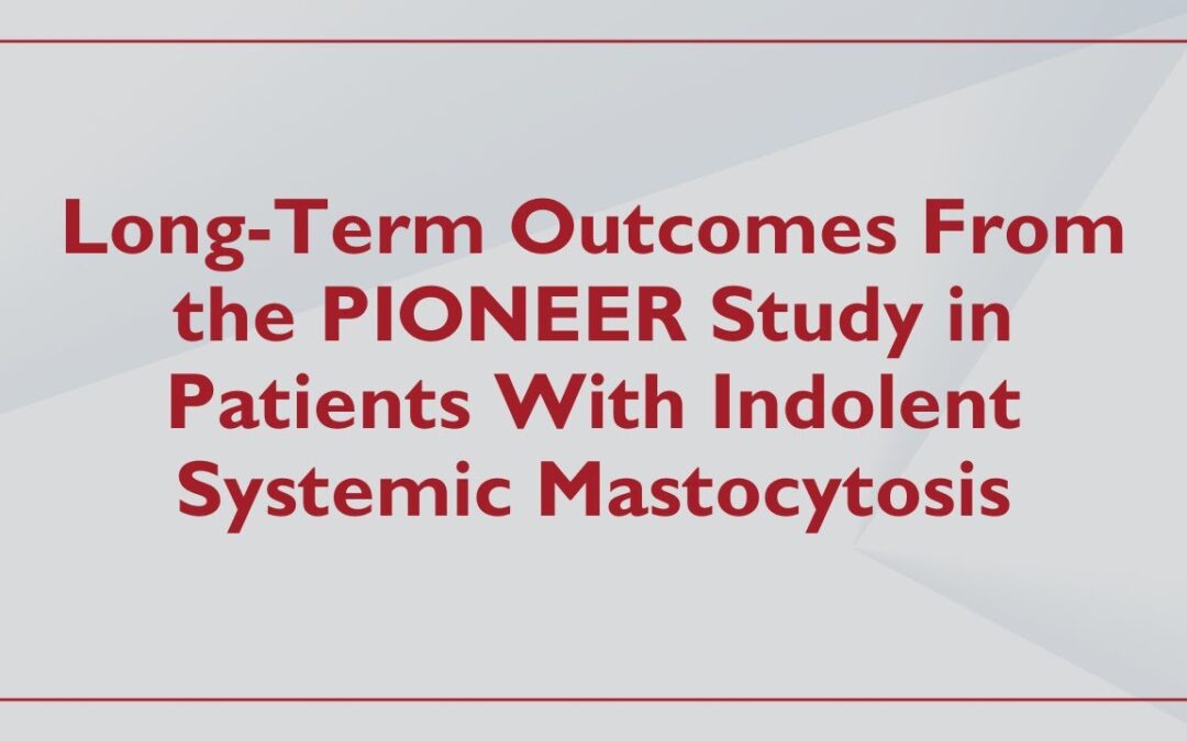 Long-Term Outcomes From the PIONEER Study in Patients With Indolent Systemic Mastocytosis