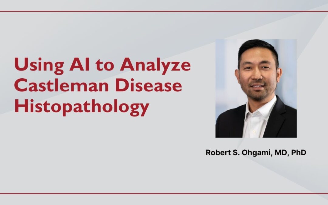 Using Artificial Intelligence to Analyze Castleman Disease Histopathology