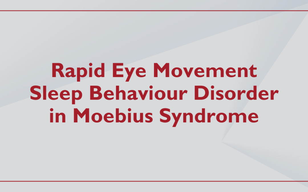 Rapid Eye Movement Sleep Behaviour Disorder in Moebius Syndrome
