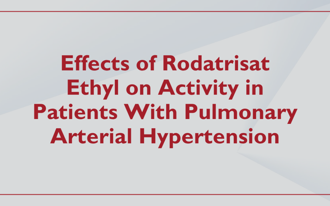 Effects of Rodatrisat Ethyl on Activity in Patients With Pulmonary Arterial Hypertension