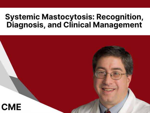 Systemic Mastocytosis: Recognition, Diagnosis, and Clinical Management course image