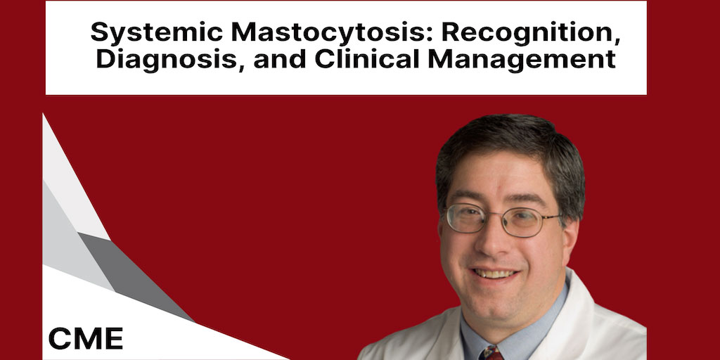 Systemic Check Systemic Mastocytosis: Recognition, Diagnosis, and Clinical Management ...
