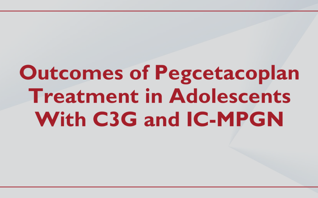 Outcomes of Pegcetacoplan Treatment in Adolescents With C3G and IC-MPGN