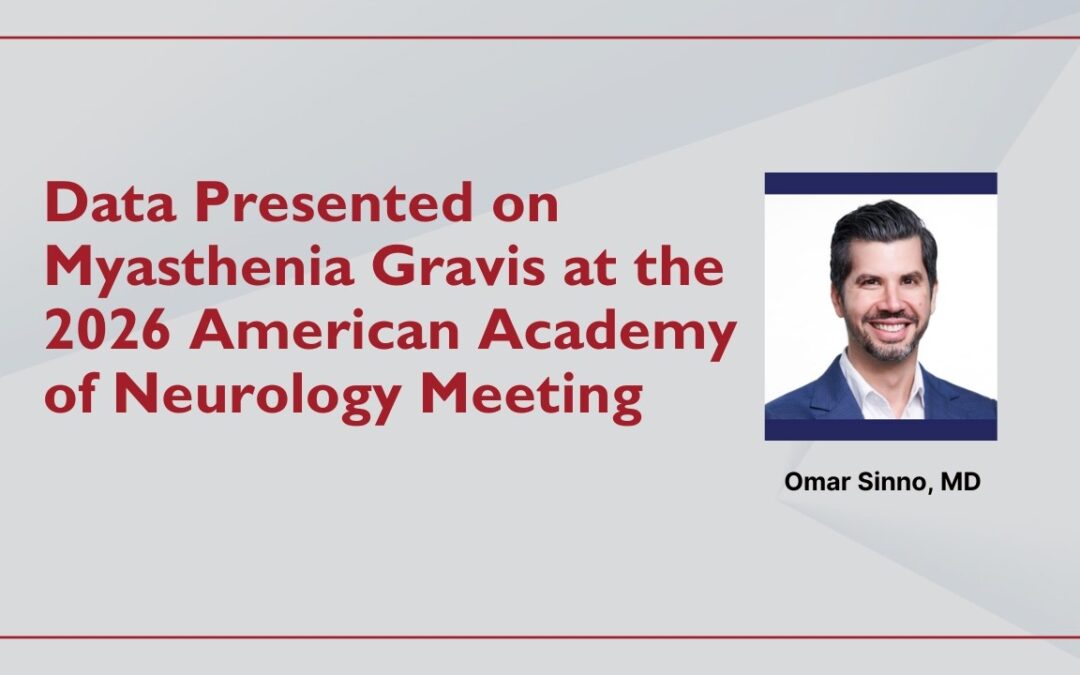 Data Presented on Myasthenia Gravis at the 2026 American Academy of Neurology Meeting