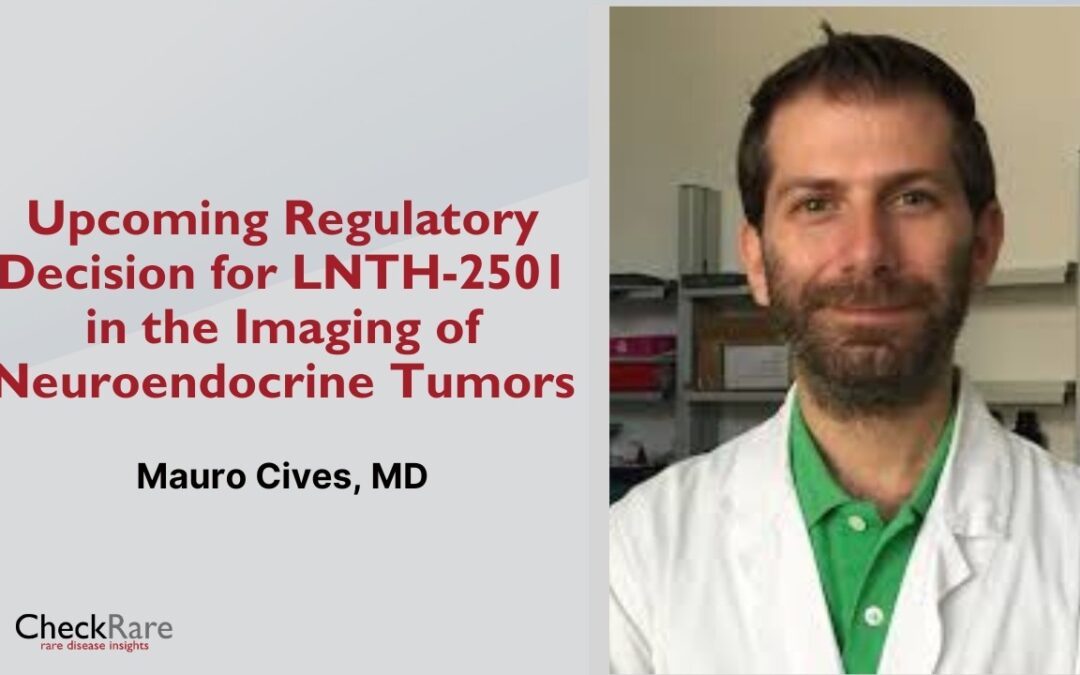 Upcoming Regulatory Decision for LNTH-2501 in the Imaging of Neuroendocrine Tumors