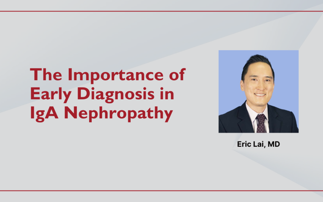 The Importance of Early Diagnosis in IgA Nephropathy