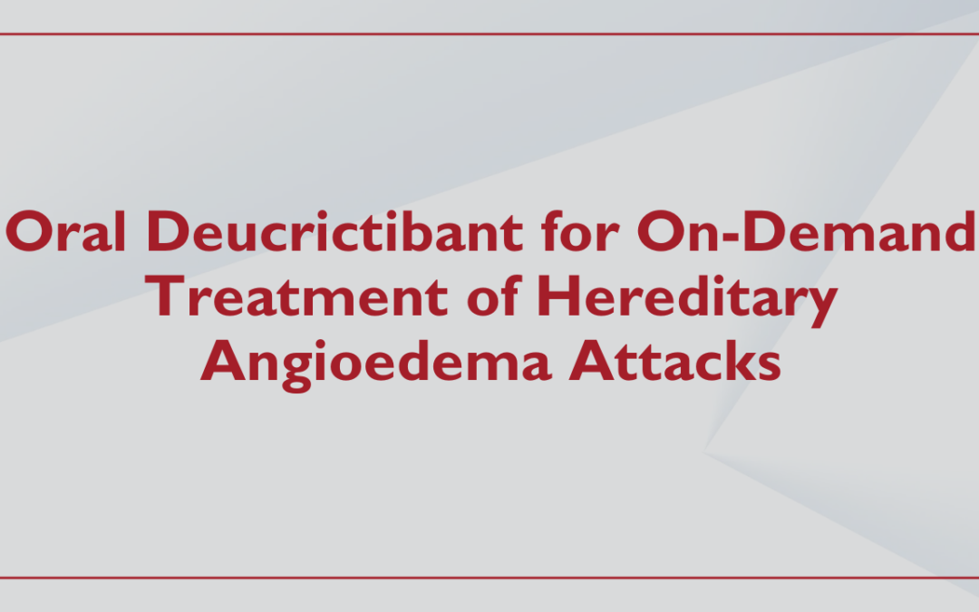 Oral Deucrictibant for On-Demand Treatment of Hereditary Angioedema Attacks