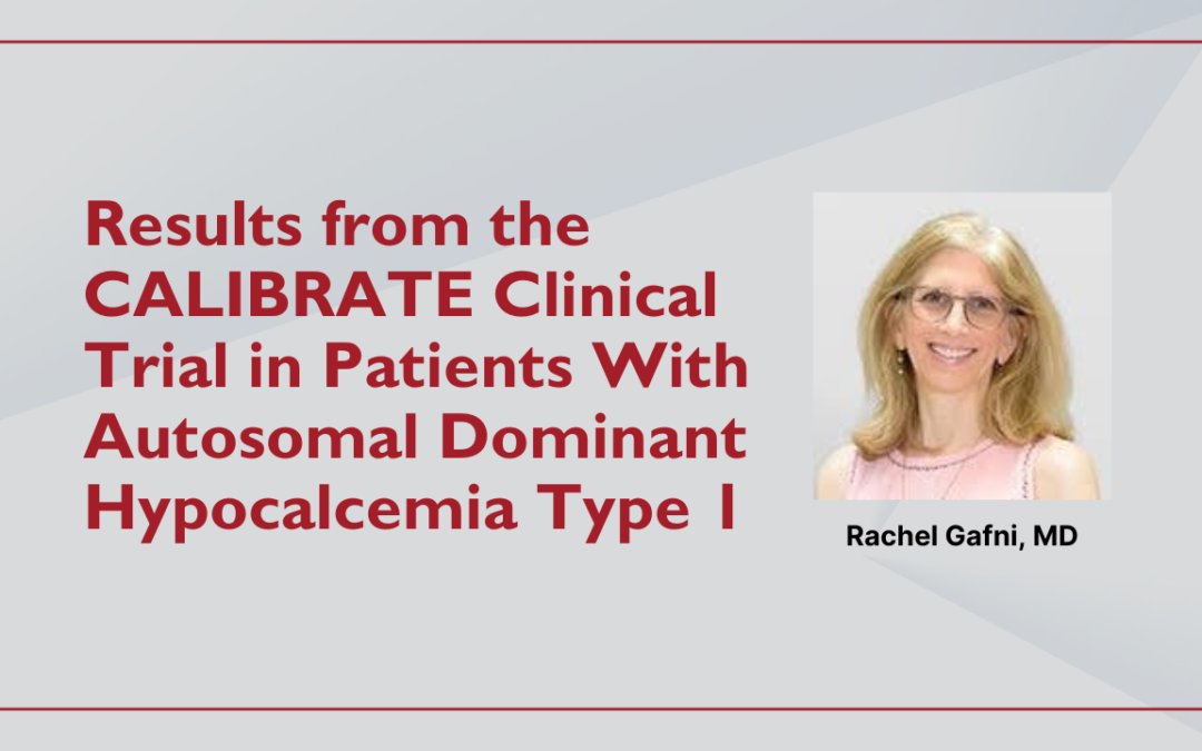 Results from the CALIBRATE Clinical Trial in Patients With Autosomal Dominant Hypocalcemia Type 1
