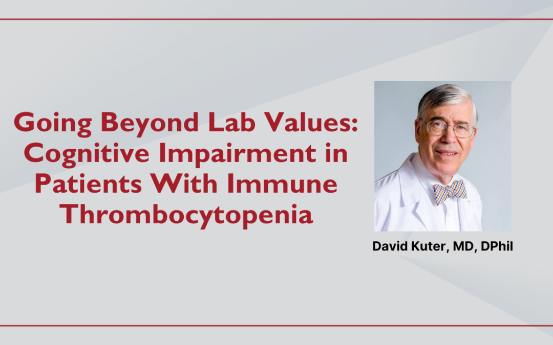 Going Beyond Lab Values: Cognitive Impairment in Patients With Immune Thrombocytopenia