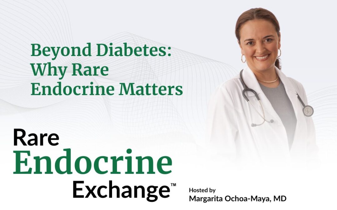 Rare Endocrine Exchange: Why This Conversation Matters