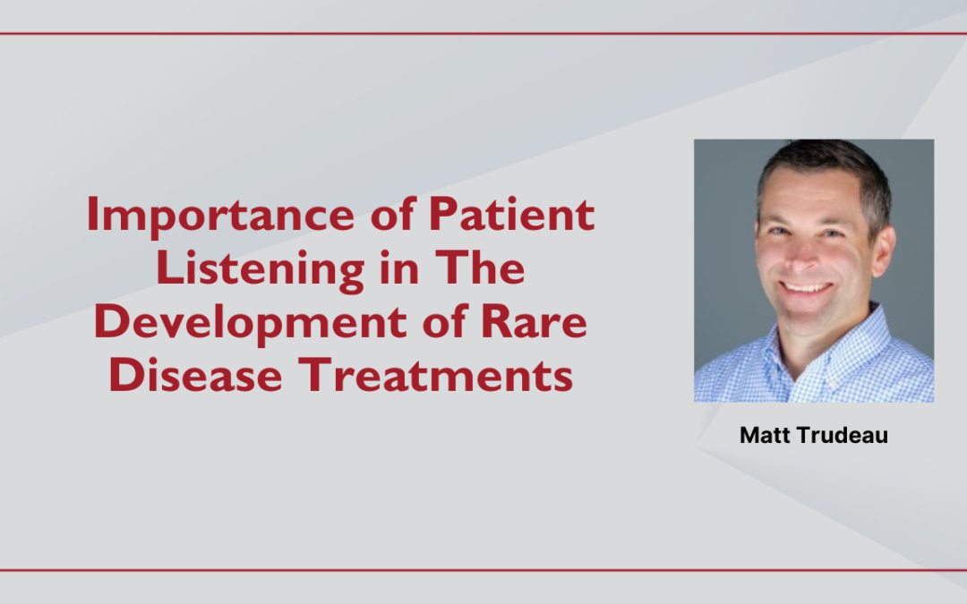 Importance of Patient Listening in The Development of Rare Disease Treatments