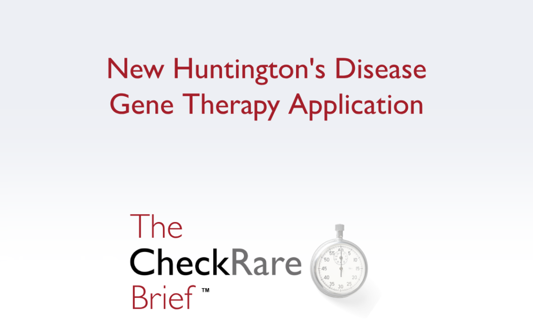 New Huntington’s Disease Gene Therapy Application | The CheckRare Brief Ep 6
