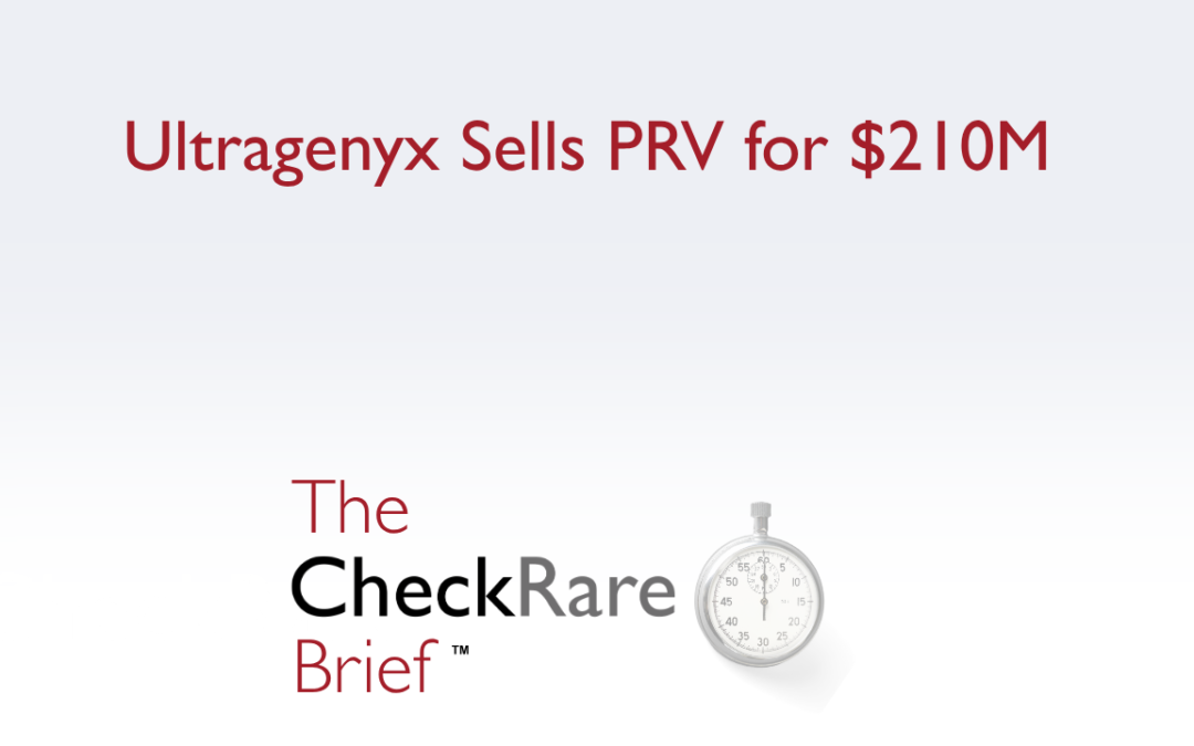 Ultragenyx Sells PRV for $210M | The CheckRare Brief Ep 11